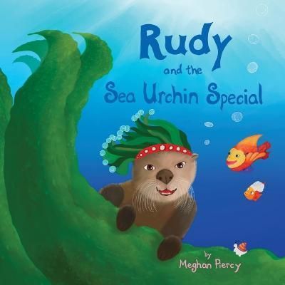 Rudy and the Sea Urchin Special By Piercy, Meghan 9781736704516