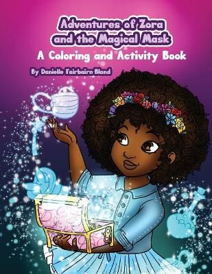 Adventures of Zora and the Magical Mask By Danielle Fairbairn-Bland