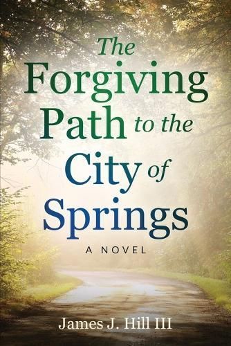 Forgiving Path to the City of Springs By Hill 9781736710579