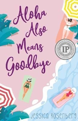 Aloha Also Means Goodbye By Jessica Rosenberg 9781736722909