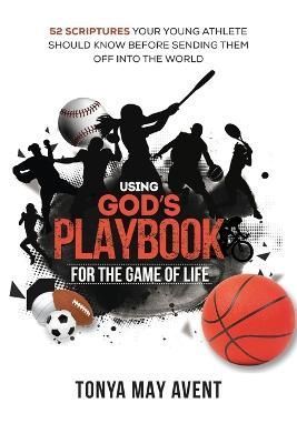 Using God's Playbook for the Game of Life By Tonya May Avent