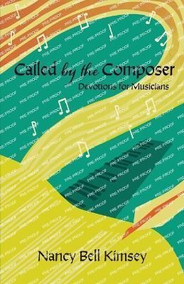 Called by the Composer By Nancy Bell Kimsey 9781736773154 (Paperback)