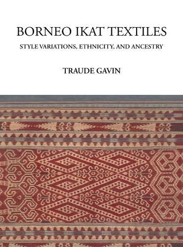 Borneo Ikat Textiles By Traude Gavin 9781736777442 (Hardback)