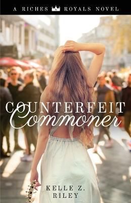 Counterfeit Commoner By Kelle Z Riley 9781736781135 (Paperback)