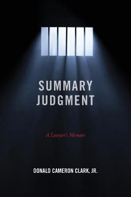 Summary Judgment: A Lawyer's Memoir By Clark, Donald Cameron