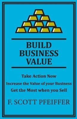 Build Business Value By Pfeiffer 9781736846247 (Paperback)