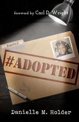 #Adopted By Danielle Holder (author), Carl D Wright (foreword)