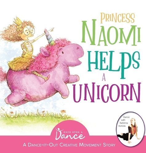 Princess Naomi Helps a Unicorn: A Dance-It-Out Creative Movement Story for Young Movers