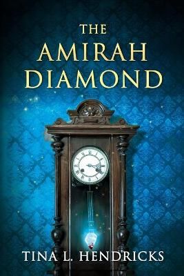 The Amirah Diamond By Tina L Hendricks 9781736881606 (Paperback)