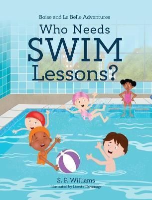 Who Needs Swim Lessons? By Williams, S. P. 9781736897249 (Hardback)