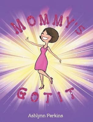 Mommy's Got It By Ashlynn Perkins 9781736899007 (Hardback)