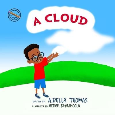 A Cloud By A Delly Thomas (author), Hatice Bayramoglu (illustrator)
