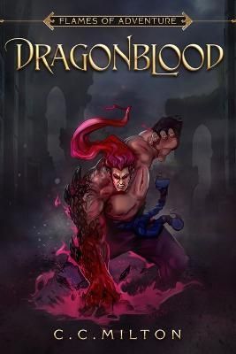 Flames of Adventure DragonBlood By C C Milton 9781736924655
