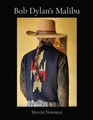 Bob Dylan's Malibu By Newman, Martin 9781736972311 (Paperback)