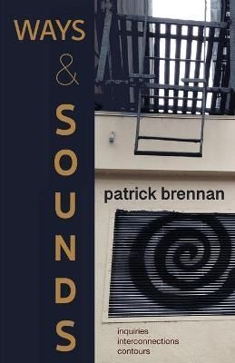 Ways & Sounds By Patrick Brennan 9781736998311 (Paperback)