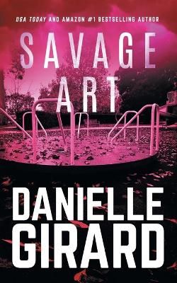 Savage Art By Danielle Girard 9781737031857 (Paperback)