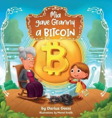 Mia gave Granny a Bitcoin By Gossi, Darius 9781737032304 (Hardback)