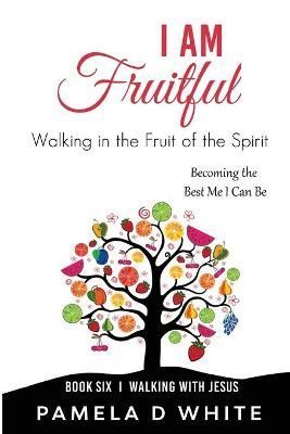 I Am Fruitful By Pamela D White 9781737080305 (Paperback)