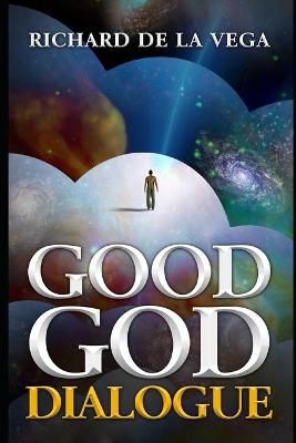 Good God Dialogue By Richard de la Vega 9781737149309 (Paperback)