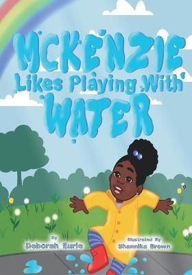 Mckenzie Likes Playing With Water By Eurie, Deborah Naomi (Paperback)