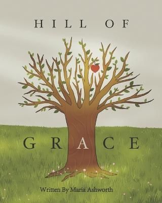 Hill of Grace By Maria Ashworth 9781737177388 (Paperback)