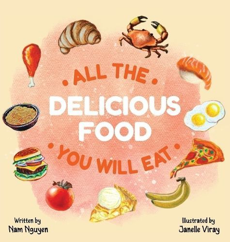 All The Delicious Food You Will Eat By Nguyen 9781737183433 (Hardback)