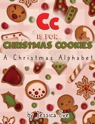 Cc is for Christmas Cookies By Eve 9781737237013 (Hardback)