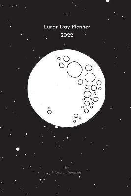 Lunar Day Planner 2022 By Reynolds, Mara, J. 9781737277224