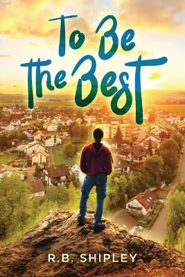 To Be The Best By R B Shipley 9781737279112 (Paperback)