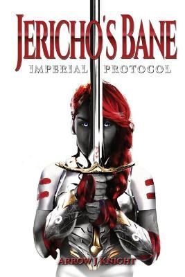 Jericho's Bane: Imperial Protocol By Knight, Arrow, J 9781737304104