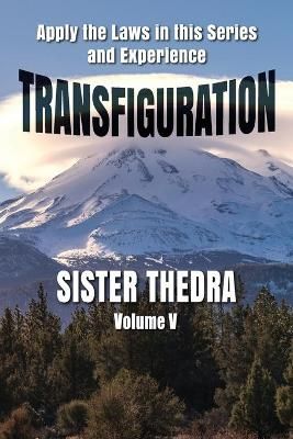 Transfiguration Volume V By Sister Thedra 9781737307150 (Paperback)