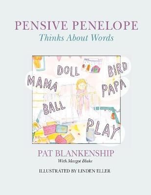 Pensive Penelope Thinks About Words By Blankenship, Pat, A (Paperback)