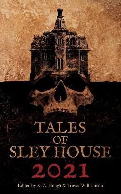Tales of Sley House 2021 By K a Hough 9781737310228 (Paperback)