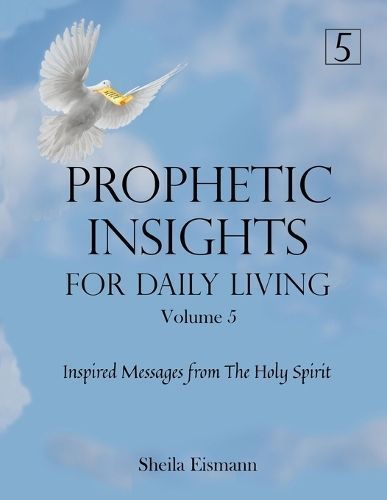 Prophetic Insights For Daily Living Volume 5 By Eismann 9781737313540