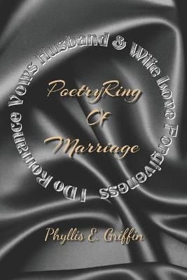 Poetry Ring of Marriage II By Phyllis Griffin 9781737374046