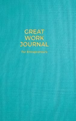 Great Work Journal For Entrepreneurs By Crowell 9781737374145