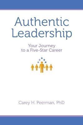Authentic Leadership: Your Journey to a Five-Star Career 9781737374503