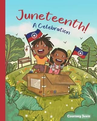 Juneteenth! A Celebration By Juste 9781737387619 (Paperback)
