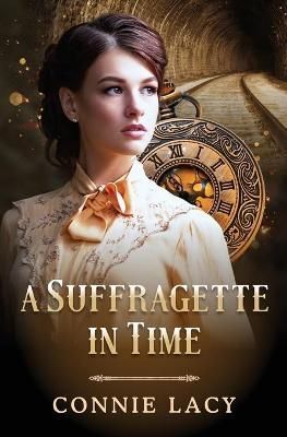 A Suffragette in Time By Connie Lacy 9781737455226 (Paperback)