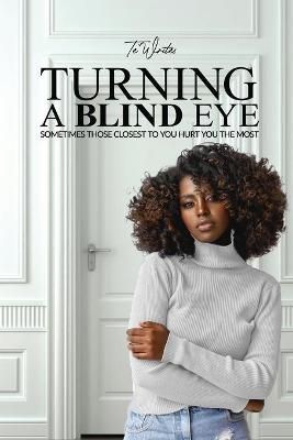 Turning a Blind Eye By Writes 9781737485346 (Paperback)