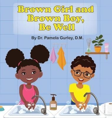 Brown Girl and Brown Boy, Be Well By Gurley 9781737491491 (Hardback)