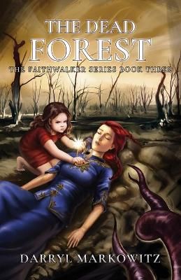 The Dead Forest: The Faithwalker Series Book Three 9781737493600
