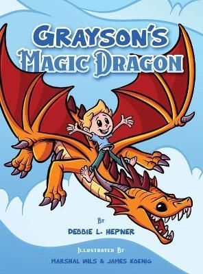Grayson's Magic Dragon By Hepner, Debbie, L 9781737506751 (Hardback)