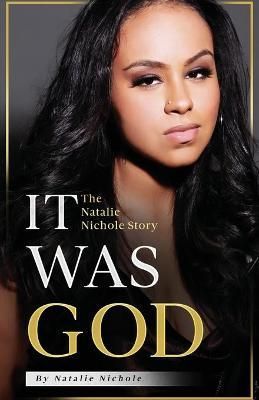 It Was God: The Natalie Nichole Story By Nichole, Natalie (Paperback)