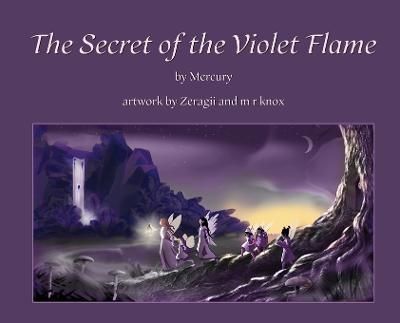 Secret of the Violet Flame By Mercury 9781737519447 (Hardback)