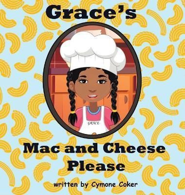 Grace's Mac and Cheese Please By Coker 9781737557418 (Hardback)