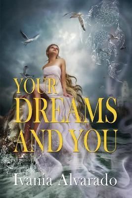 Your Dreams and You By Alvarado 9781737560241 (Paperback)
