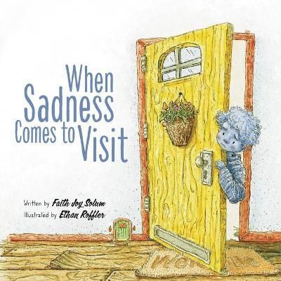 When Sadness Comes to Visit By Solum, Faith, Joy 9781737572619