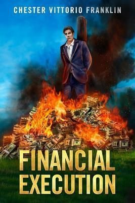 Financial Execution By Chester Vittorio Franklin 9781737601432