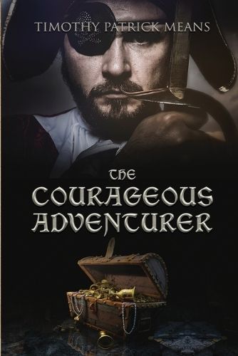 Courageous Adventurer By Timothy Pat Means 9781737601753 (Paperback)